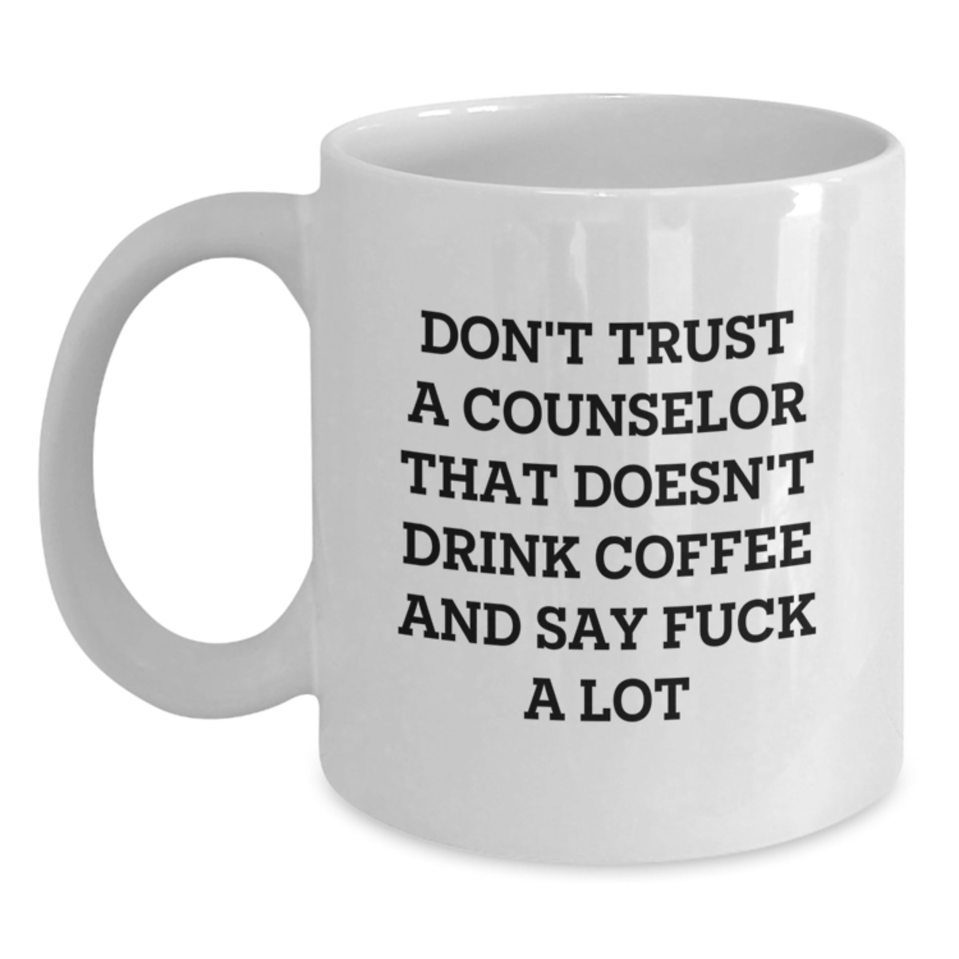Funny Counselor Gifts for Men - White Coffee Mug, Christmas Unique Gifts from Friends to Counselor, Say 'Don't Trust A Counselor That Doesn't Drink Coffee' - Main