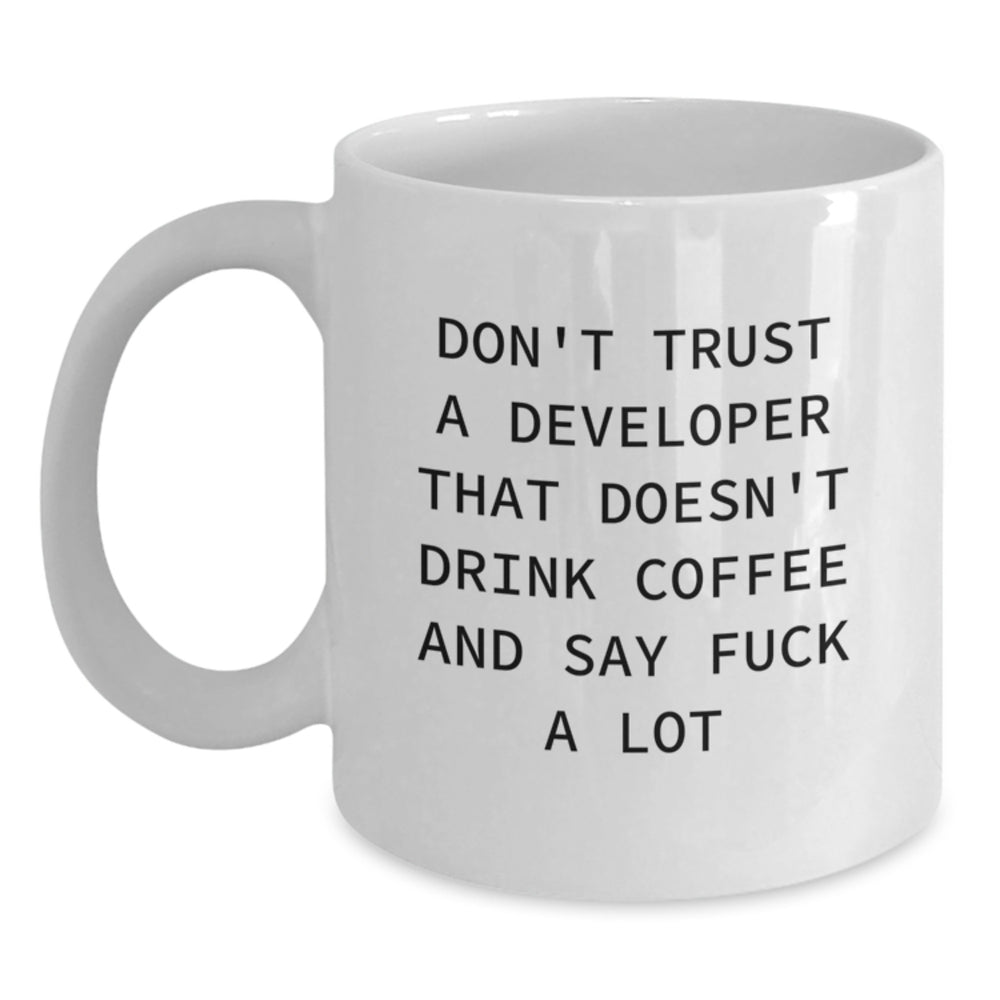 Developer Gifts from Friends - Funny Quote White Coffee Mug for Graduation, Perfect for Coworkers, 'Don't Trust...' - Main