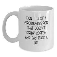 Load image into Gallery viewer, Funny groundskeeper Gifts, White Coffee Mug, &#39;Don&#39;t Trust...&#39;-Inspired, Birthday Present from Friends to Men - Main
