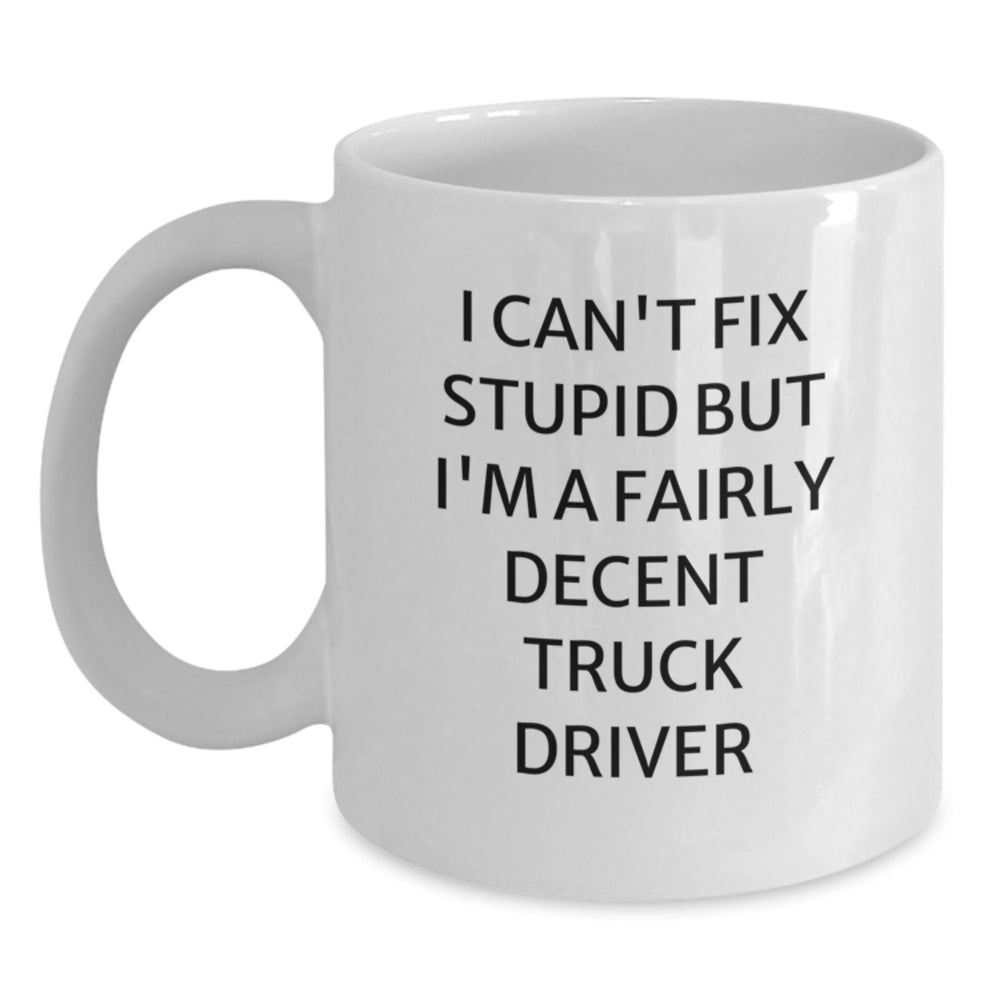 Truck Driver Humor White Coffee Mug, Funny Gift from Friends to Men, 11oz or 15oz Capacity, Ceramic, Microwave and Dishwasher Safe - Main