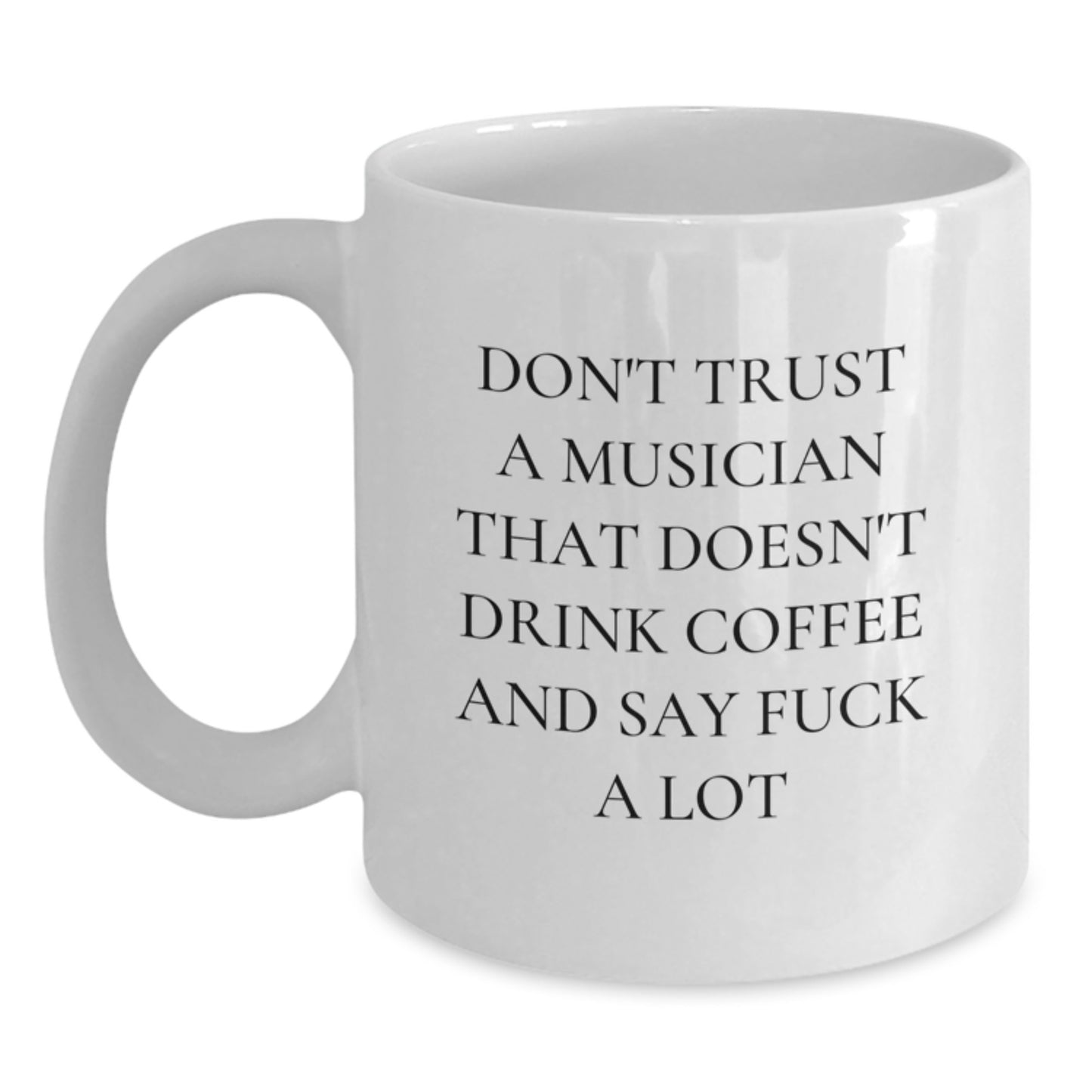 Funny Musician Quotes White Coffee Mug Gifts for Musicians Birthday Unique Presents from Friends to Family - Main