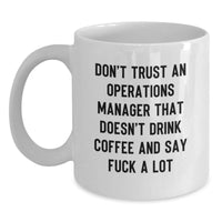 Load image into Gallery viewer, Funny Operations Manager Gifts, 'Don't Trust An Ops Manager...' White Coffee Mug, Birthday Unique Gifts from Friends to Operations Manager - Main
