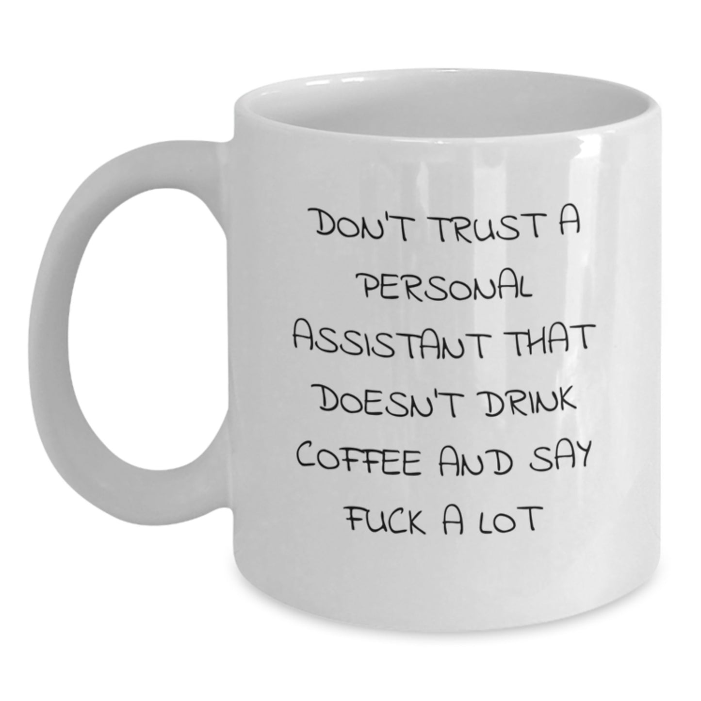 Funny Quote White Coffee Mug, Gifts from Friends, Coworkers, or Family, for Personal Assistant, Birthday Unique Gifts, Don't Trust a Personal Assistant That Doesn't Drink Coffee and Say F - Main