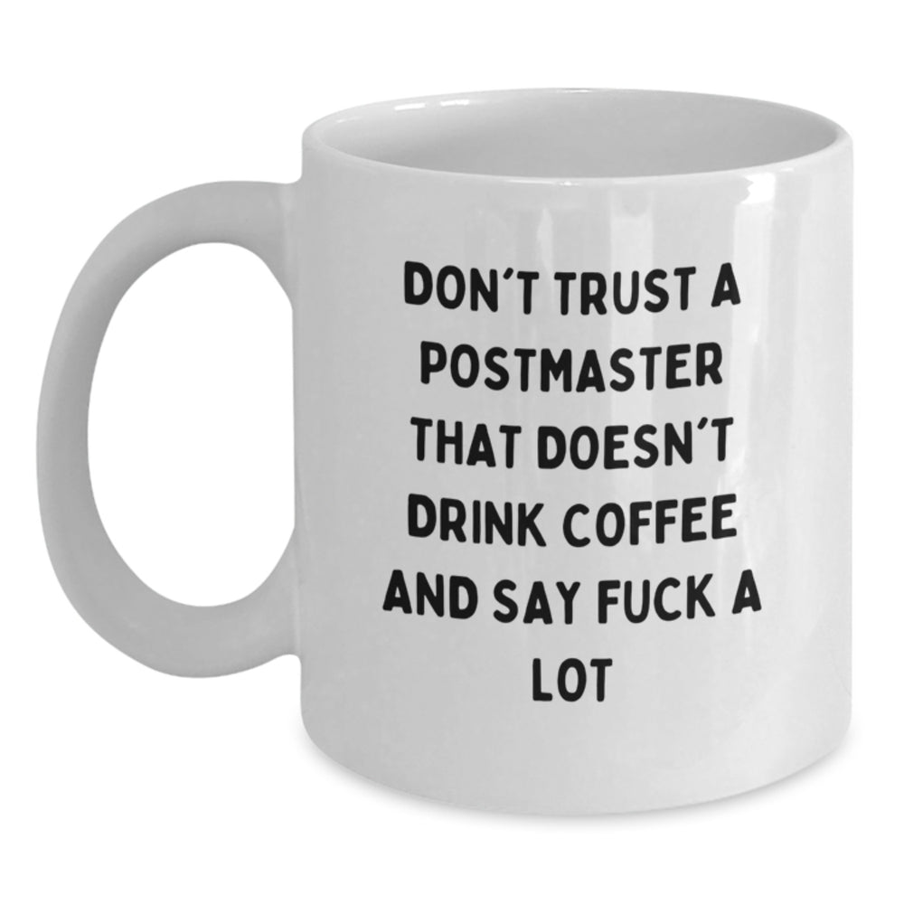 Funny Postmaster Gifts, White Coffee Mug, Don't Trust A Postmaster That Doesn't Drink Coffee And Say F--k A Lot, Birthday Unique Gifts from Friends to Coworkers - Main