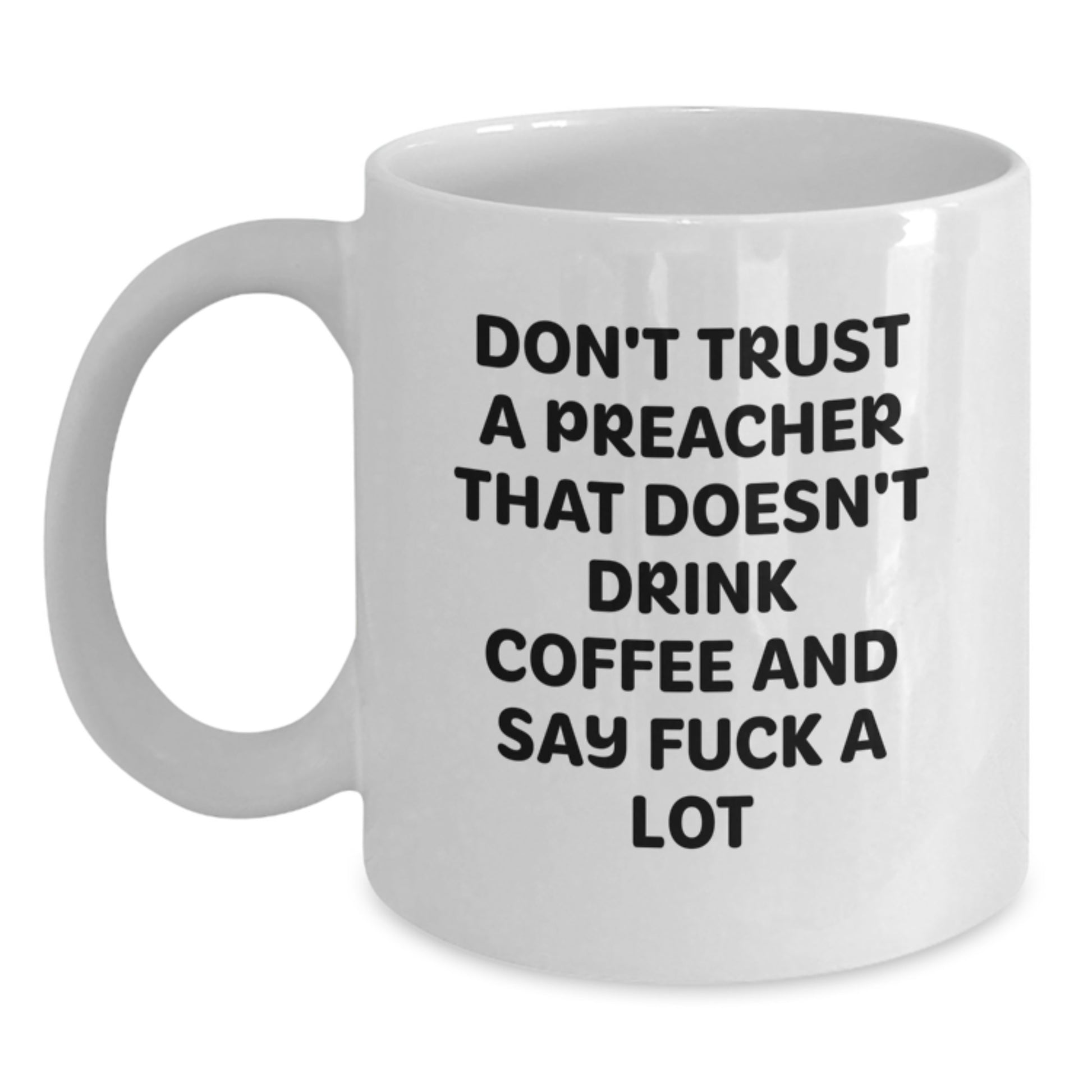 Funny Preacher Gifts, Don't Trust A Preacher That Doesn't Drink Coffee And Say F--k A Lot, White Coffee Mug for Birthday - Main