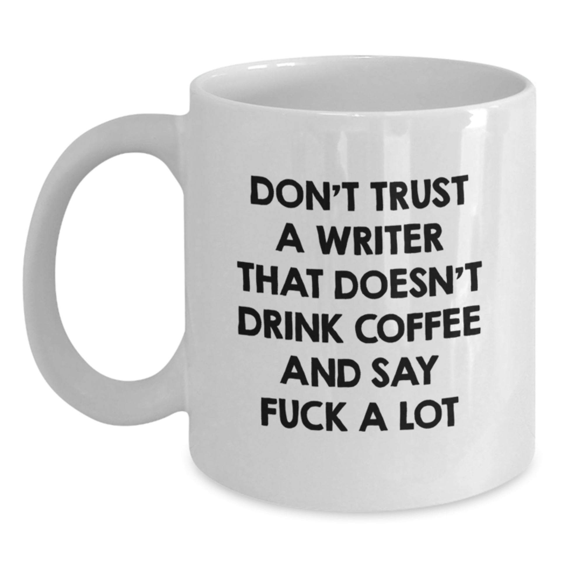 Writer Gifts Funny Quote White Coffee Mug, 'Don't Trust A Writer That Doesn't Drink Coffee' for Men, Women, Coworkers, Friends and Family on Graduation - Main