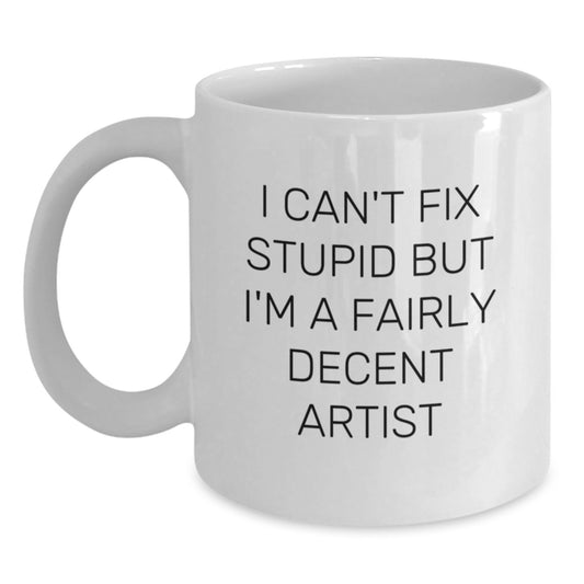 Funny Artist Gifts from Family and Friends for Christmas Unique White Coffee Mugs - 'I'm A Fairly Decent Artist' Quote - Main