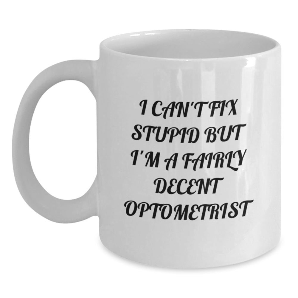 Optometrist Humor White Coffee Mug, Funny Gifts for Optometrist from Family, Friends, or Coworkers, Graduation Unique Gifts - Main