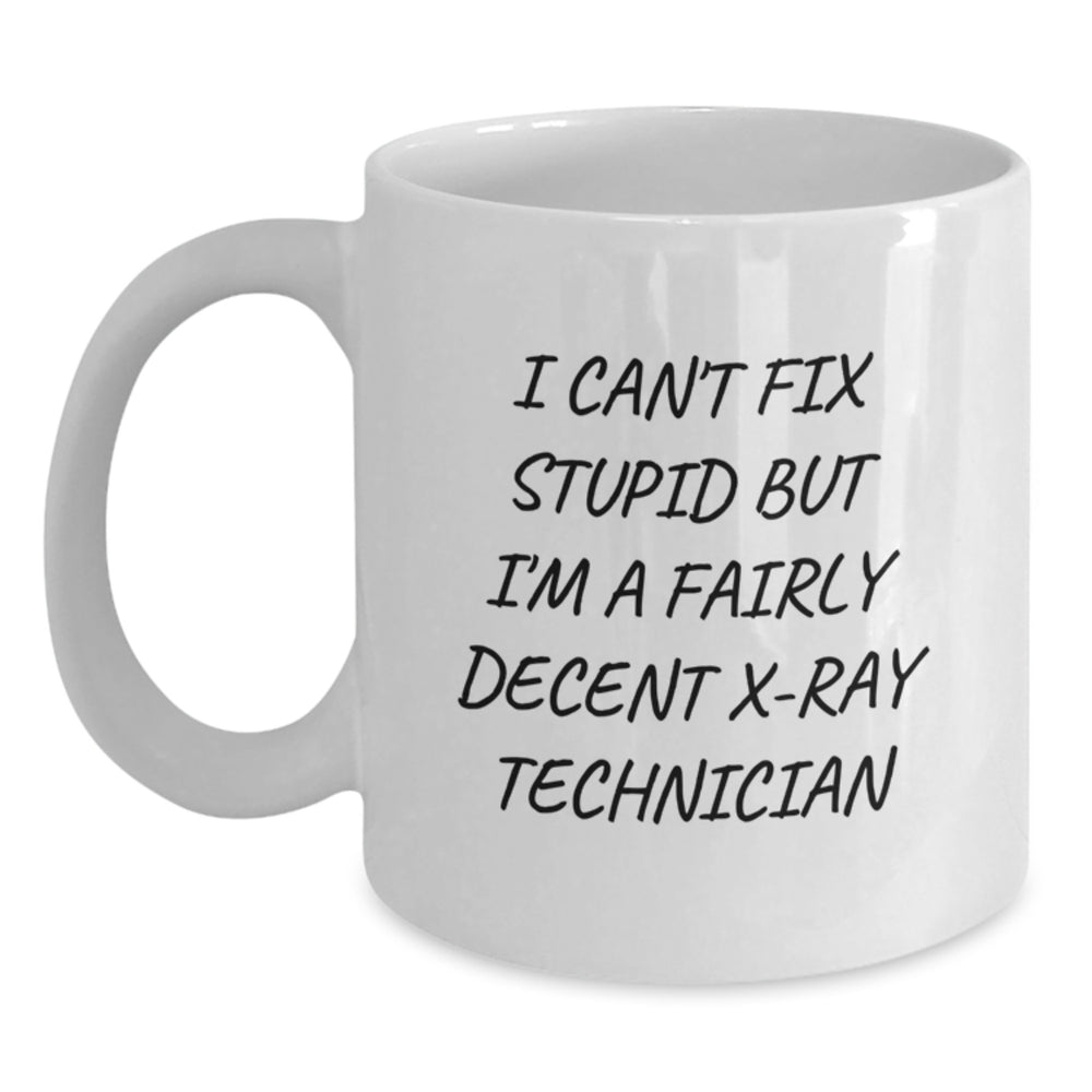 Funny X-Ray Technician Gifts from Friends - 'I Can't Fix Stupid' White Coffee Mug for Birthday, 11oz or 15oz Capacity, Microwave & Dishwasher Safe - Main