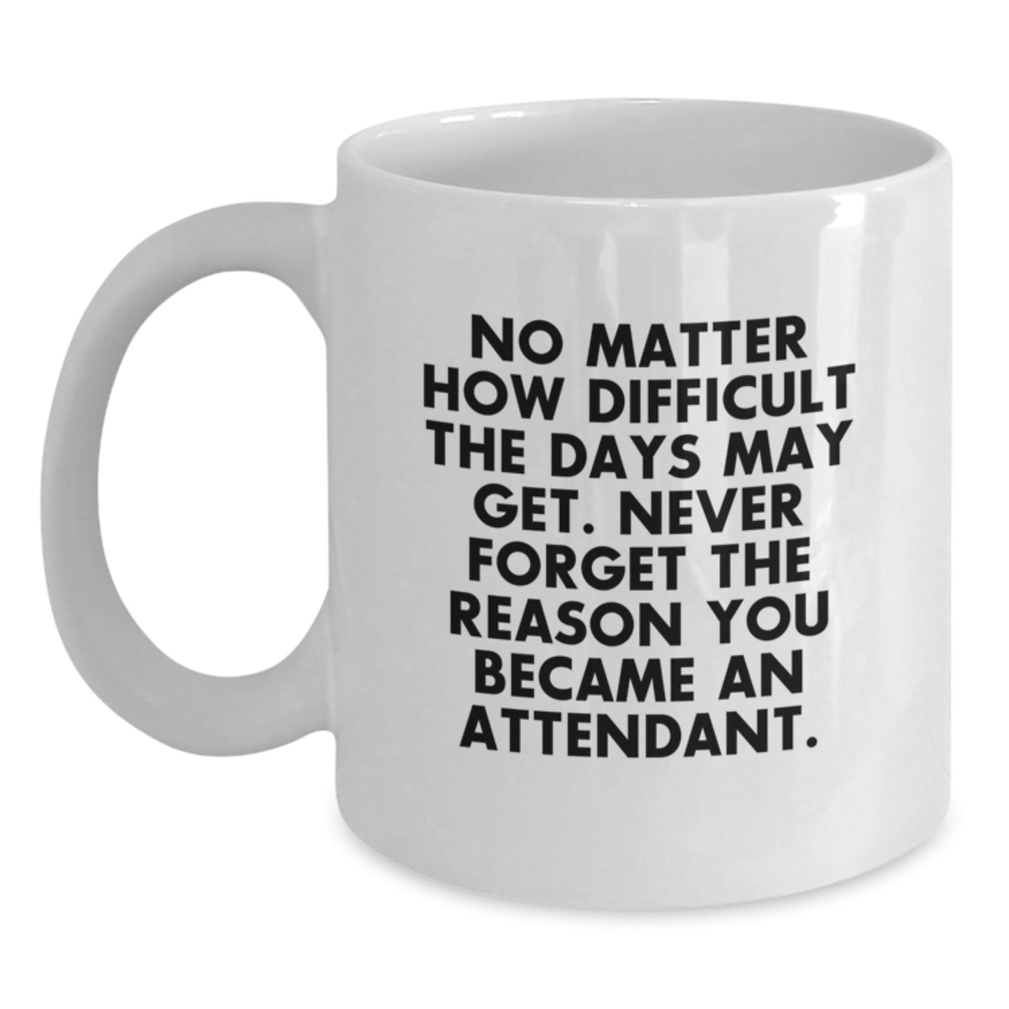 Funny Inspirational Quote Gifts from Men to Attendant White Coffee Mug for Christmas - Main