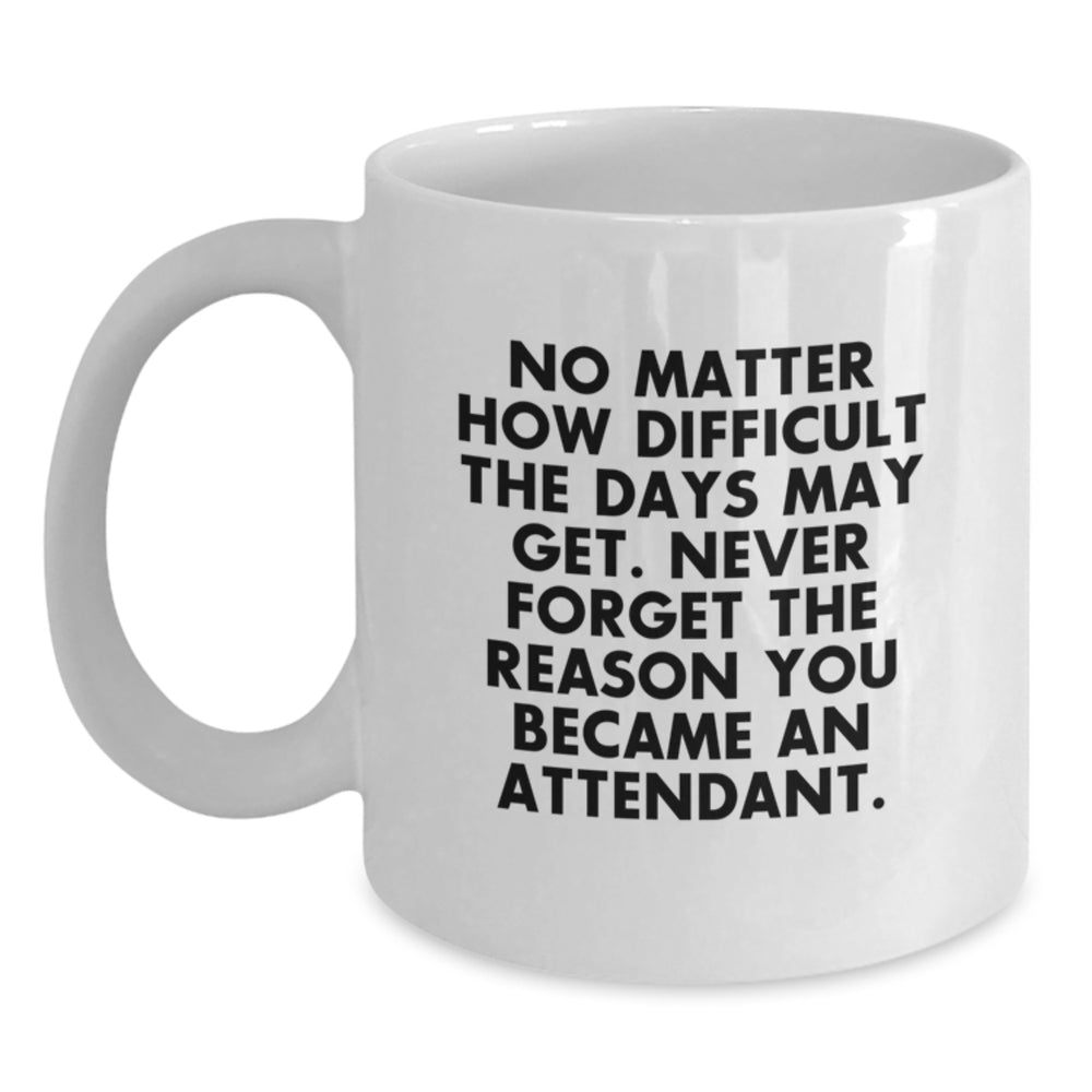 Funny Inspirational Quote Gifts from Men to Attendant White Coffee Mug for Christmas - Main