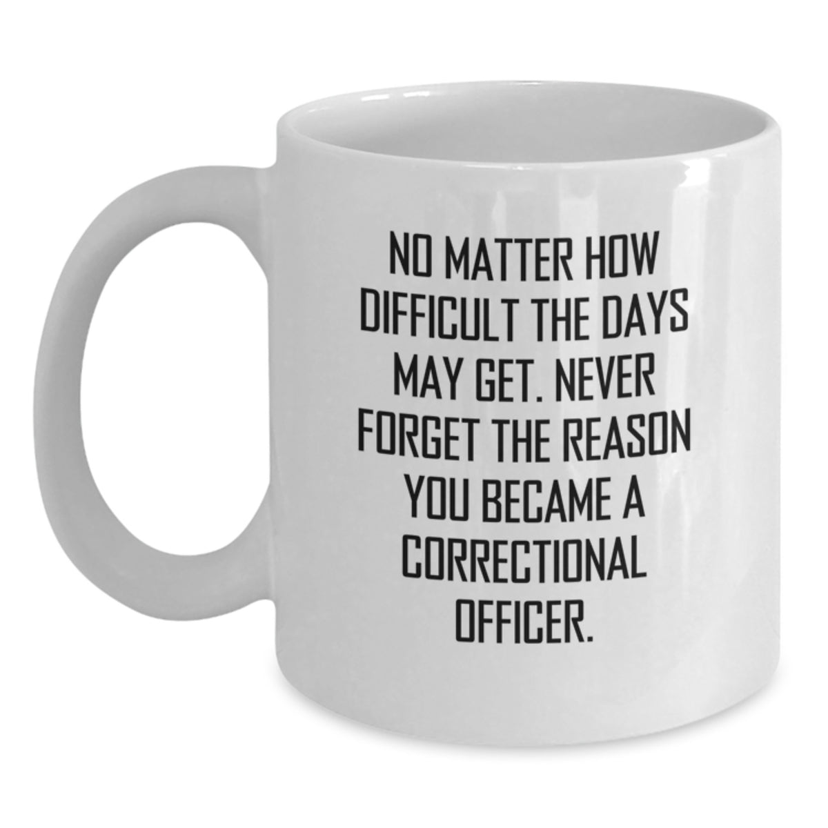 Funny Correctional Officer Gifts, Correctional Officer White Coffee Mug, Inspirational Quote, Birthday Unique Gifts from Friends to Correctional Officers - Main