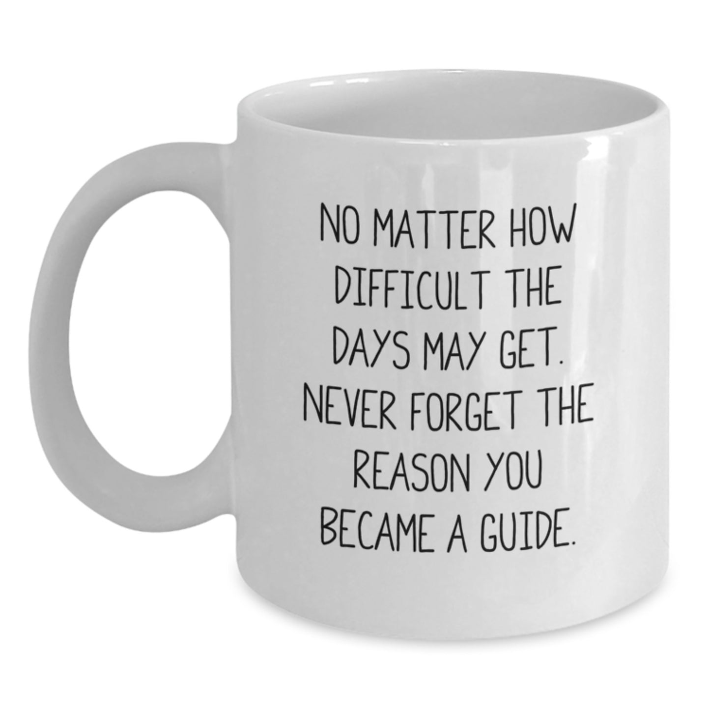 Funny Guide Gifts from Friends and Family - 'No Matter How Difficult...' White Coffee Mug for Birthday - Main