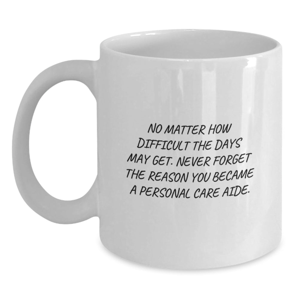 Funny Personal Care Aide Gifts from Friends for Christmas White Coffee Mug, Inspirational Quote for Caregivers - Main