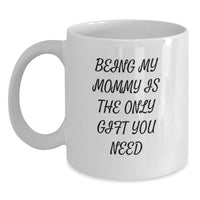 Load image into Gallery viewer, Cute Mommy Gifts from Men to Mommy, Funny Quote White Coffee Mug, 11oz or 15oz Capacity, Perfect for Mommy Day, Christmas Unique Gifts - Main
