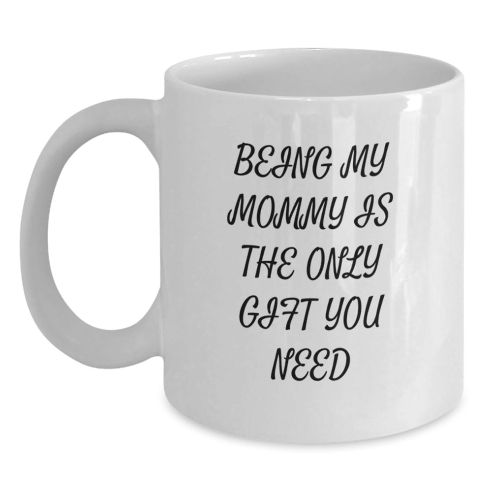 Cute Mommy Gifts from Men to Mommy, Funny Quote White Coffee Mug, 11oz or 15oz Capacity, Perfect for Mommy Day, Christmas Unique Gifts - Main