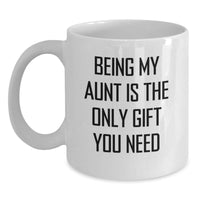 Load image into Gallery viewer, Funny Aunt Birthday Unique Gifts from Men to Women White Coffee Mug Being My Aunt Is The Only Gift You Need - Main
