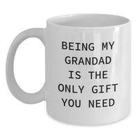 Load image into Gallery viewer, Funny Grandad Gifts from Men for Him, Unique White Coffee Mug for Christmas, Being My Grandad Is The Only Gift You Need - Main
