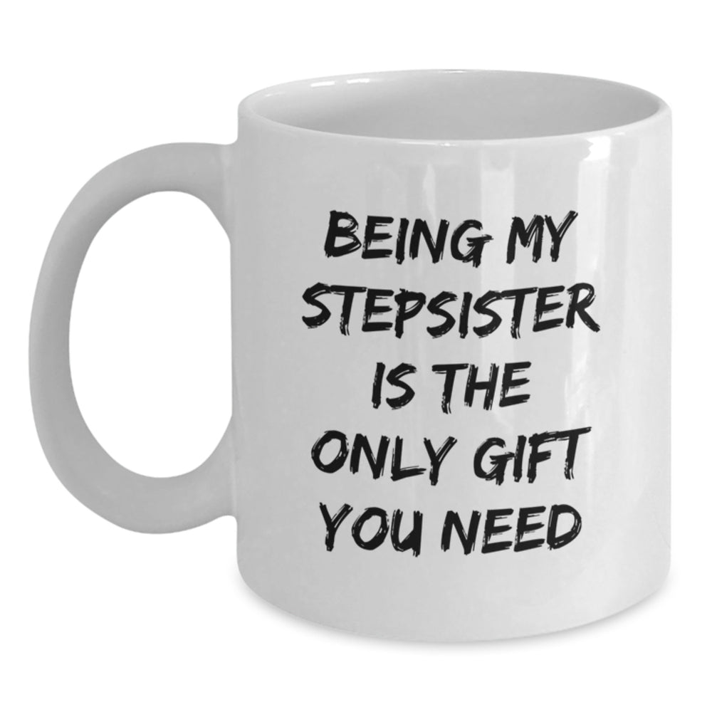Funny Stepsister Gifts, White Coffee Mug, Being My Stepsister Quote, Christmas Unique Ideas, Gifts for Stepsister from Family - Main