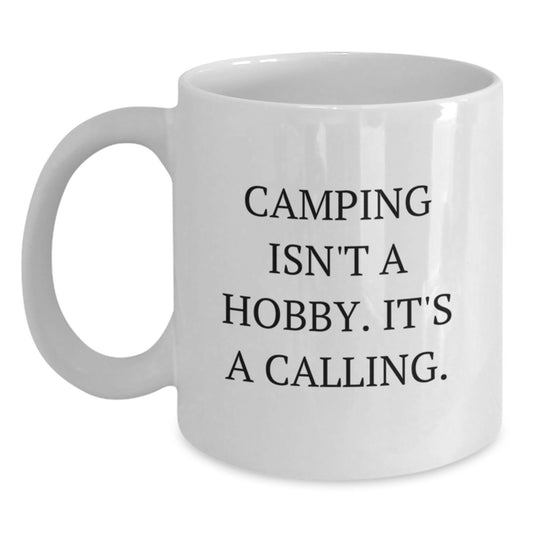 Camping Enthusiasts Gifts from Friends for Birthday, 'Camping Isn't A Hobby. It's A Calling.' White Coffee Mug, 11oz or 15oz Capacity, Ceramic, Microwave, and Dishwasher Safe - Main