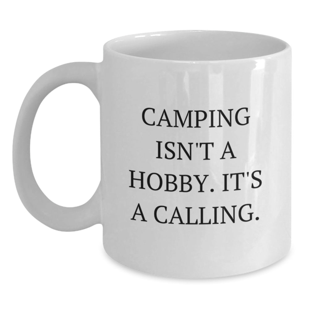 Camping Enthusiasts Gifts from Friends for Birthday, 'Camping Isn't A Hobby. It's A Calling.' White Coffee Mug, 11oz or 15oz Capacity, Ceramic, Microwave, and Dishwasher Safe - Main