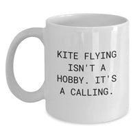 Load image into Gallery viewer, Kite Flying Enthusiast Gifts from Men, Women, or Friends for Kite Flying, White Coffee Mug with Funny Quote &#39;Kite Flying Isn&#39;t A Hobby. It&#39;s A Calling.&#39; for Christmas Unique Gifts - Main
