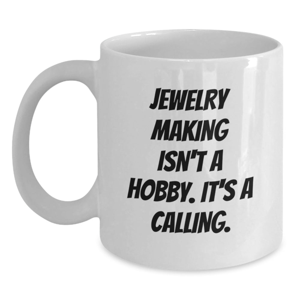 Funny Jewelry Making Quotes Gifts from Friends for Jewelry Making Enthusiasts White Coffee Mug, White Coffee Mug, Unique Christmas Unique Gifts - Main