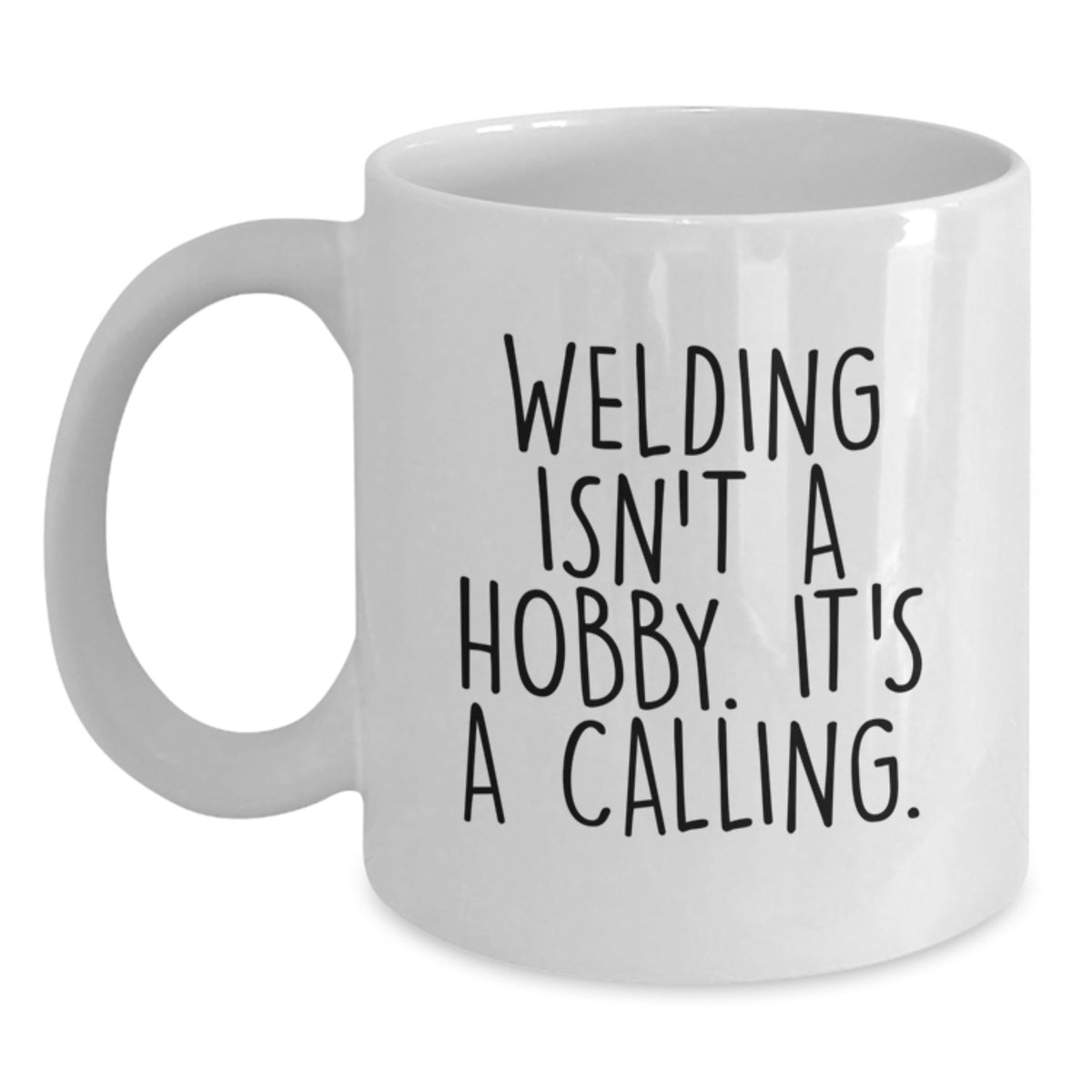 Funny Welding Gifts for Men - Christmas Unique Gifts from Friends - White Coffee Mug - 'Welding Isn't A Hobby - Main