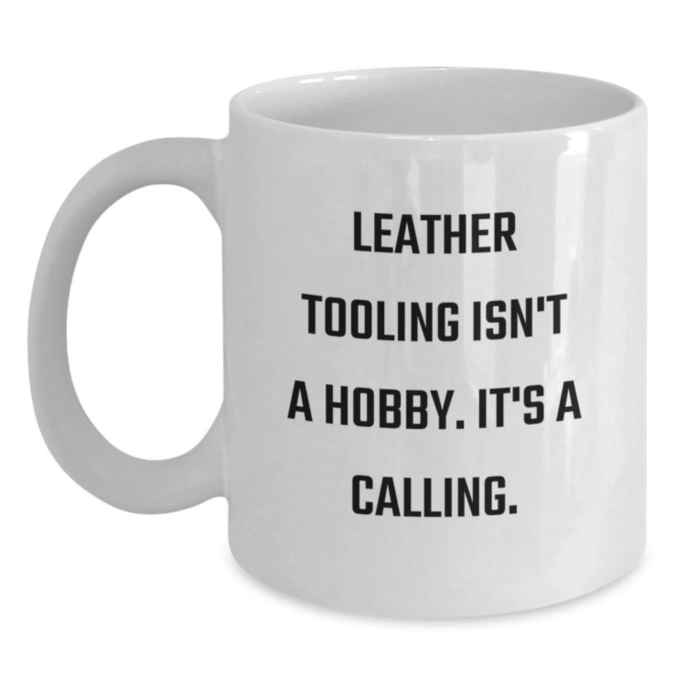 Leather Tooling Enthusiast Gifts from Friends and Family for Christmas Unique Mugs - Funny White Coffee Mug with 'Leather Tooling Isn't A Hobby' - Main