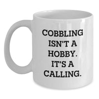 Load image into Gallery viewer, Funny Cobbling Gifts for Birthday - &#39;Cobbling Isn&#39;t A Hobby. It&#39;s A Calling.&#39; White Coffee Mug, Gifts from Family to Cobbling Enthusiasts - Main
