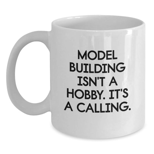 Funny Model Building Gifts from Friends and Family, Unique White Coffee Mugs for Christmas, 'Model Building Isn't A Hobby. It's A Calling.' - Main