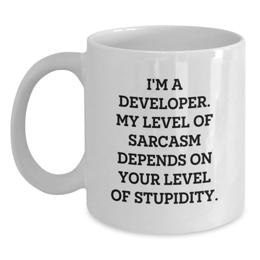 Sarcastic Developer Gifts, Funny White Coffee Mug for Birthday, 'I'm A Developer. My Level Of Sarcasm Depends On Your Level Of Stupidity.' - Main