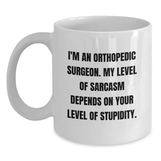 Gifts from Friends to Orthopedic Surgeon, Funny Sarcasm Christmas Unique Gifts, White Coffee Mug, 11oz or 15oz Capacity - Main