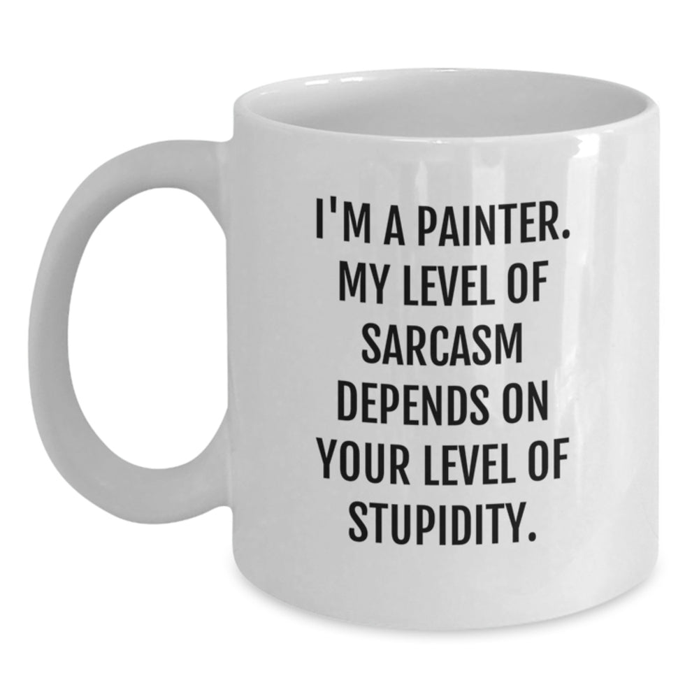 Painter Humor, Funny Birthday Unique Gifts for Friends from Men, White Coffee Mug with Sarcasm Quote - Main