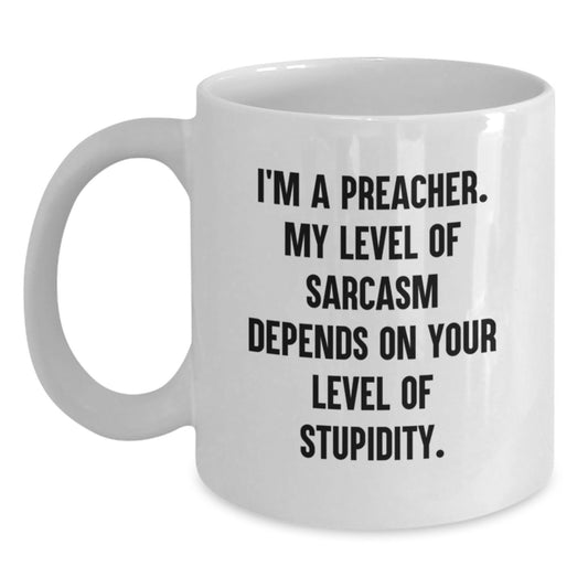 Funny Preacher Gifts for Preacher Friends and Family, Birthday Unique Gifts from Preacher Enthusiasts, Preacher White Coffee Mug with Sarcasm Quote - Main