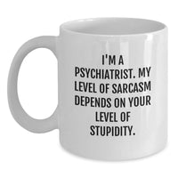 Load image into Gallery viewer, Gifts from Men for Psychiatrists, Funny White Coffee Mugs for Christmas Unique Gifts, I&#39;m A Psychiatrist Sarcasm Mug, White Ceramic, 11oz or 15oz - Main
