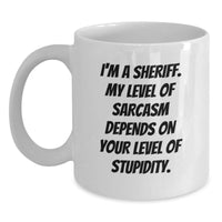 Load image into Gallery viewer, Funny Sheriff Gifts for Men, White Coffee Mug, &#39;I&#39;m A Sheriff My Level Of Sarcasm Depends On Your Level Of Stupidity&#39;, Christmas Unique Gifts from Friends, Family, Coworkers - Main

