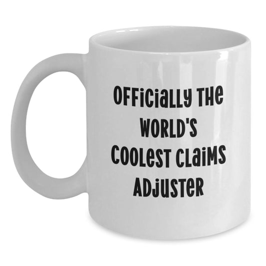 Funny Claims Adjuster Gifts from Men - Officially The World's Coolest Claims Adjuster White Coffee Mug for Christmas Unique Gifts - Main