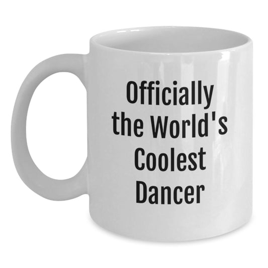 Funny Dancer Gifts for Men, Women, or Friends - White Coffee Mug from Officially The World's Coolest Dancer - Main