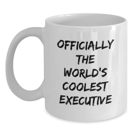 Gifts from Family, Friends, or Coworkers to Executive Men or Women - Officially The World's Coolest Executive Funny Quote White Coffee Mug, Christmas Unique Gifts - Main
