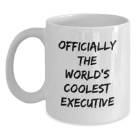 Load image into Gallery viewer, Gifts from Family, Friends, or Coworkers to Executive Men or Women - Officially The World's Coolest Executive Funny Quote White Coffee Mug, Christmas Unique Gifts - Main
