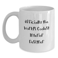 Load image into Gallery viewer, Funny &#39;The World&#39;s Coolest&#39; Interior Designer Gifts from Friends for Men and Women, Christmas Unique Mugs for Coffee Lovers, White Ceramic 11oz/15oz - Main
