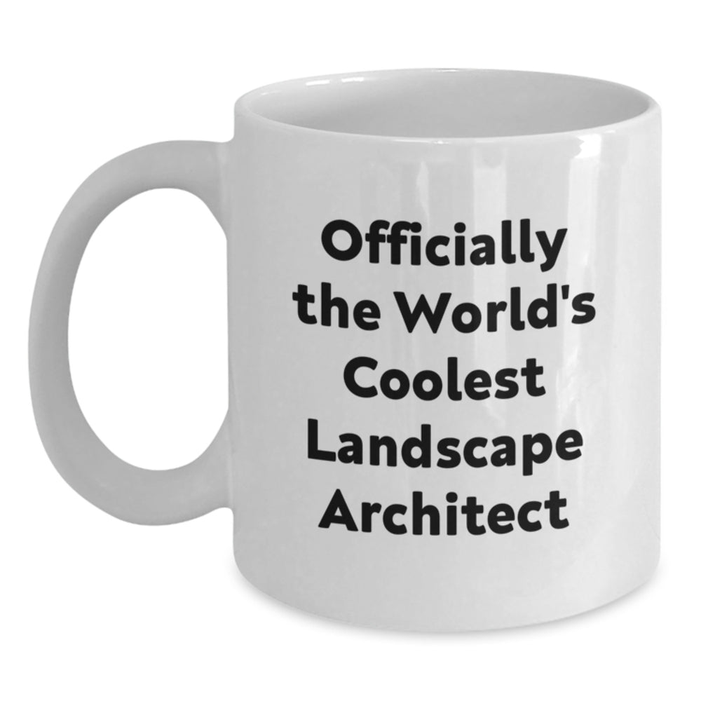 Funny Landscape Architect Gifts for Men, Women, Friends from Coworkers - Officially The World's Coolest Landscape Architect White Coffee Mug - Main