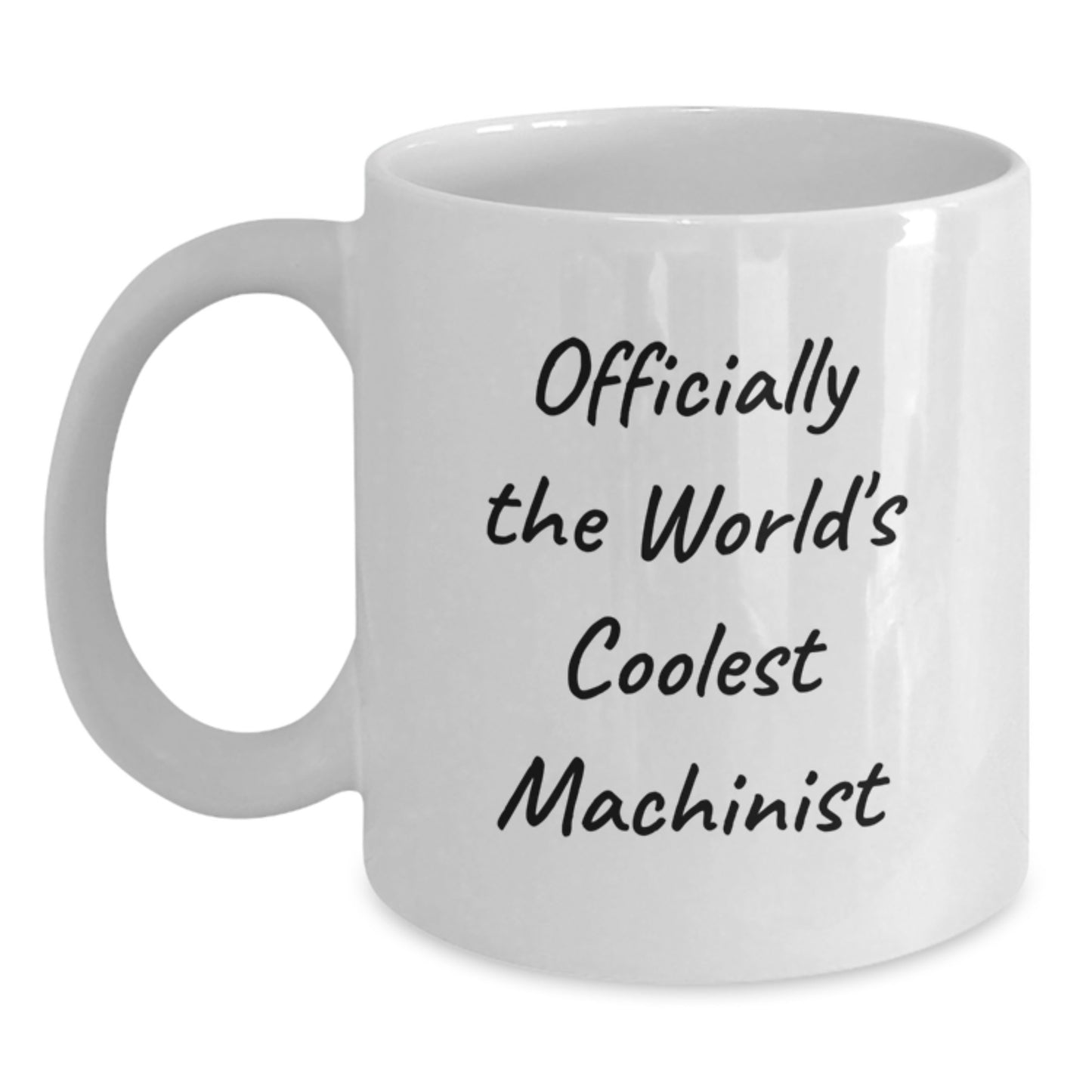 Funny Machinist Humor Gifts for Machinist Friends White Coffee Mug Officially The World's Coolest Machinist Valentine's Unique Gifts from Friends - Main