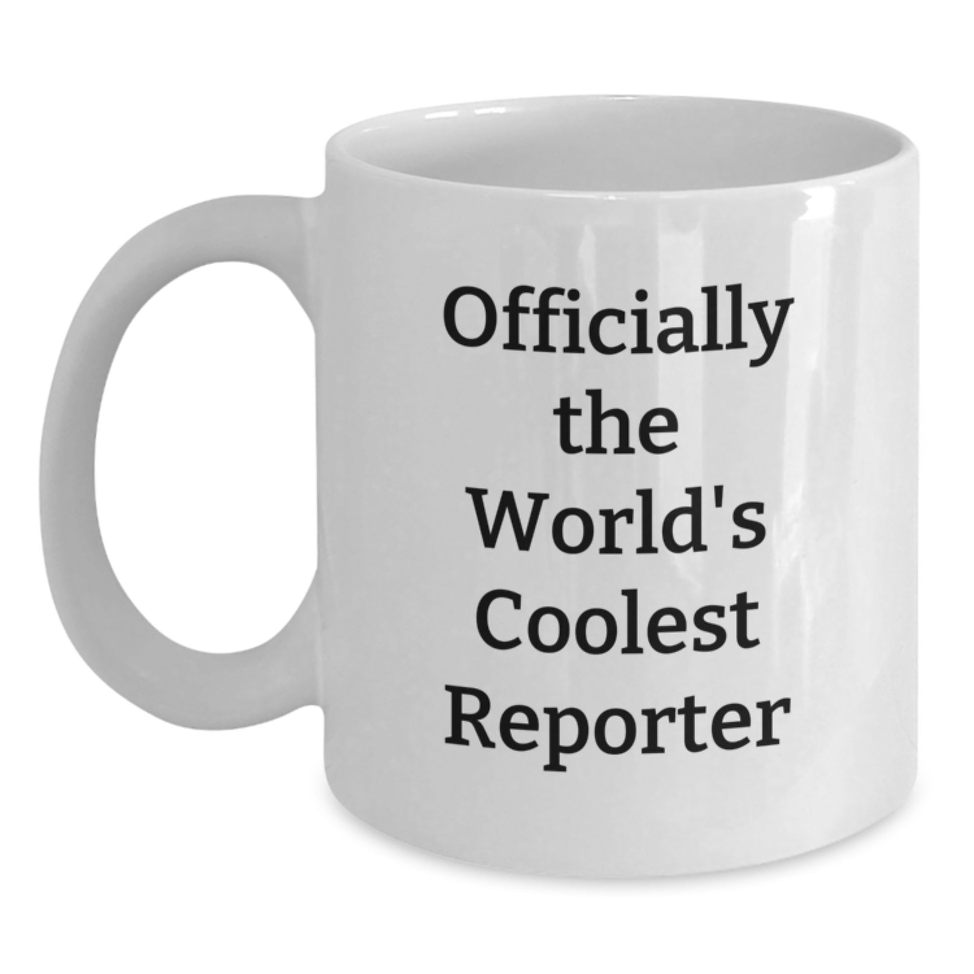 Funny Reporter White Coffee Mug Gifts from Friends for the Officially World's Coolest Reporter - Main