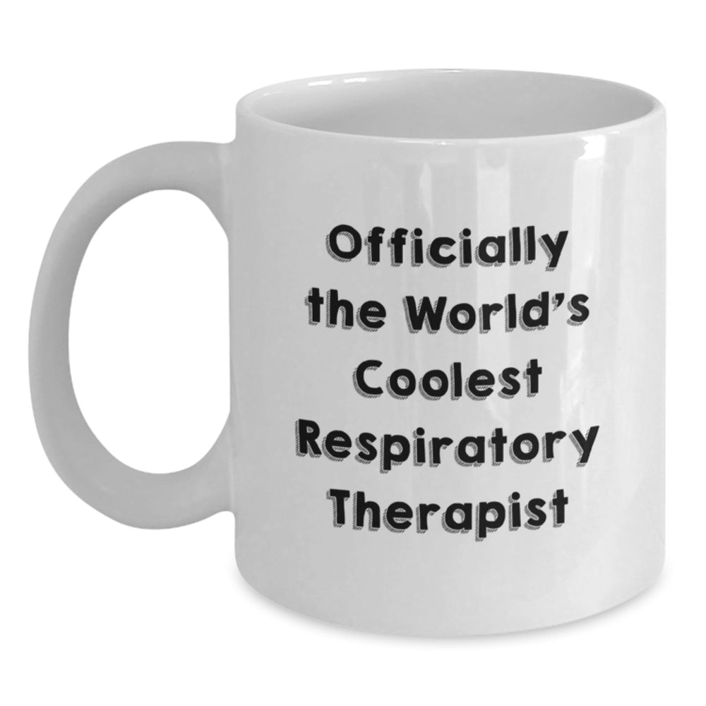 Funny Inspirational Unique Gifts from Friends and Family for Respiratory Therapist White Coffee Mug Officially The World's Coolest Respiratory Therapist - Main