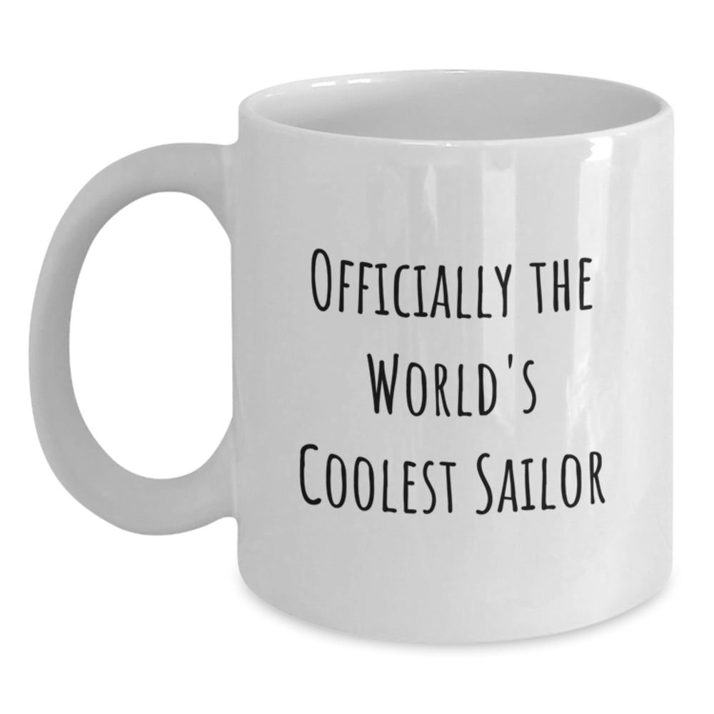 Funny Sailor Mugs Gifts from Men to Sailor Friends on Christmas, Unique White Coffee Mug, Best Sailor Gifts, Officially The World's Coolest Sailor Quote - Main