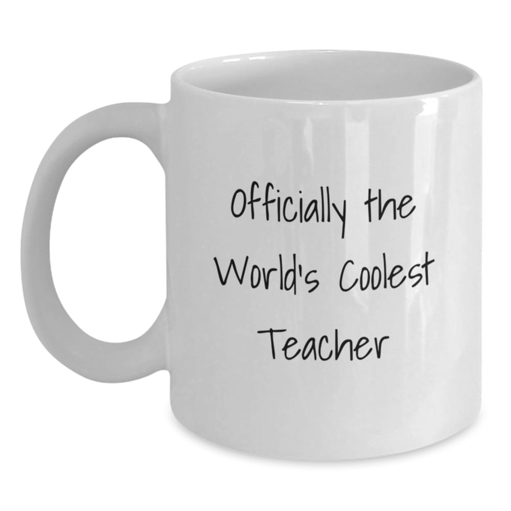 Funny Teacher Gifts from Friends - Officially The World's Coolest Teacher White Coffee Mugs for Teacher, Unique Christmas Unique Gifts for Men, Women, Coworkers, Family - Main
