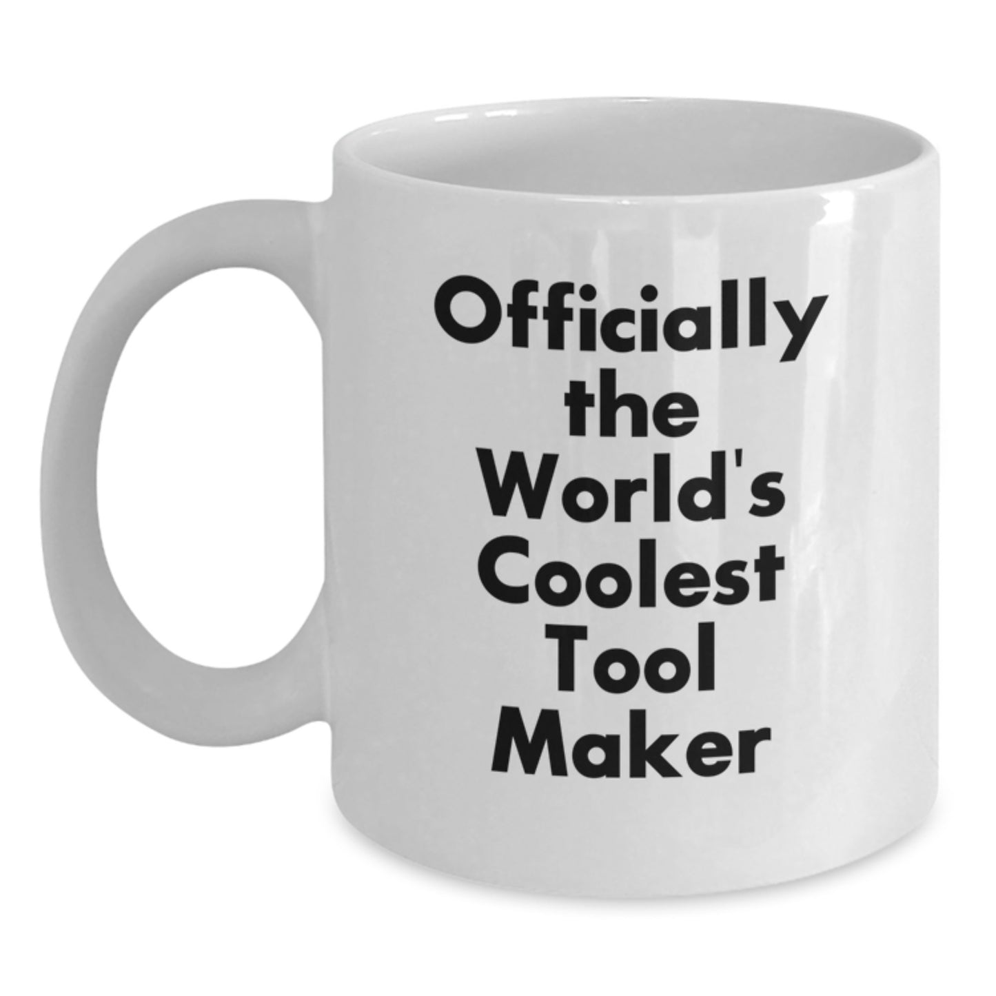 Funny Tool Maker Gifts, Birthday Unique Gifts from Friends, 'Officially The World's Coolest Tool Maker' White Coffee Mug, 11oz or 15oz Capacity, Ceramic - Main