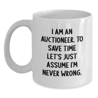 Load image into Gallery viewer, Funny Auctioneer Gifts for Men - I&#39;m Never Wrong White Coffee Mug, Unique Christmas Memorable Presents from Friends or Family - Main
